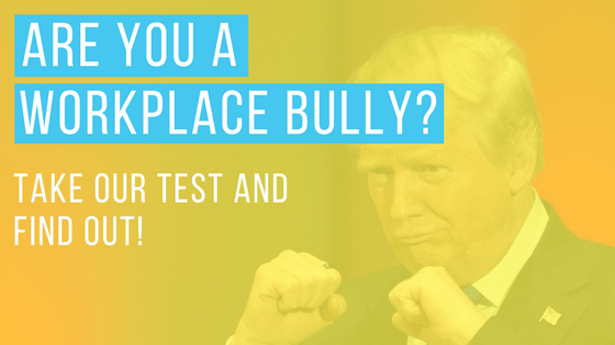 Moment Of Truth: Are You A Workplace Bully? - Civility Partners