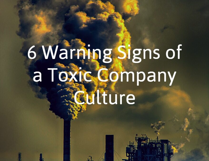 6 Warning Signs of a Toxic Company Culture